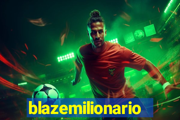 blazemilionario