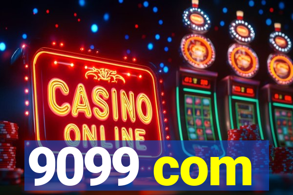 9099 com