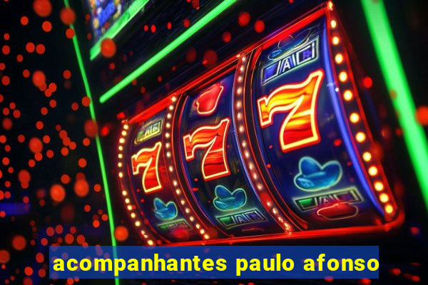 acompanhantes paulo afonso