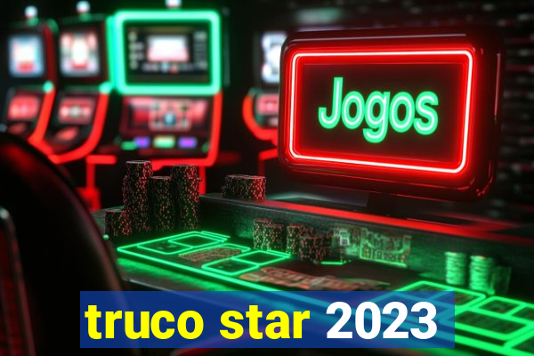 truco star 2023