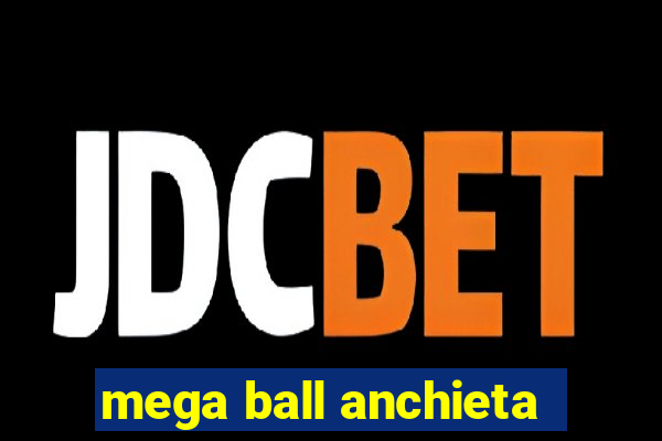 mega ball anchieta