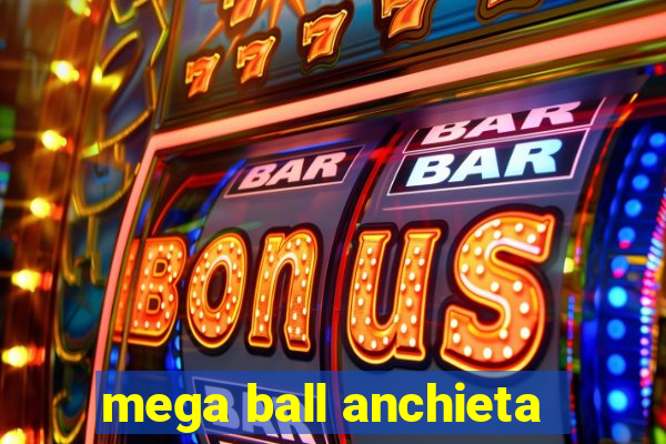 mega ball anchieta