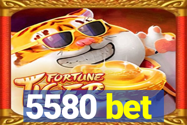 5580 bet