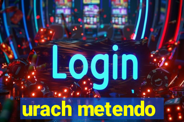 urach metendo