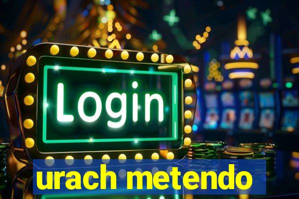 urach metendo