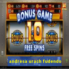 andresa urach fudendo