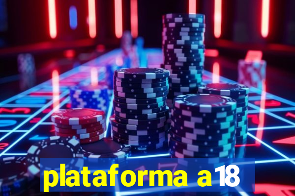 plataforma a18