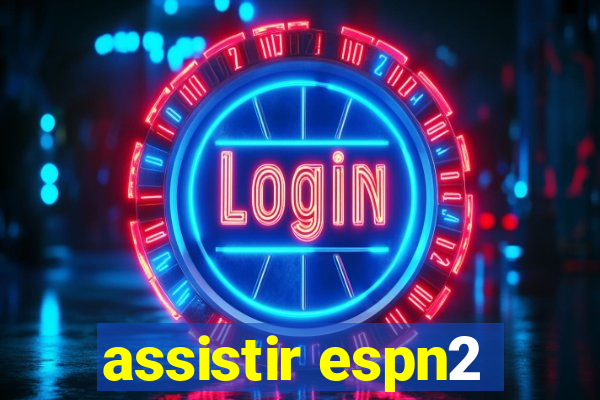 assistir espn2