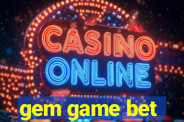 gem game bet