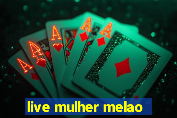 live mulher melao