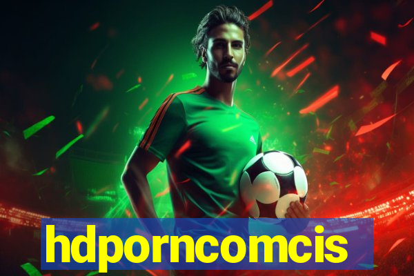 hdporncomcis