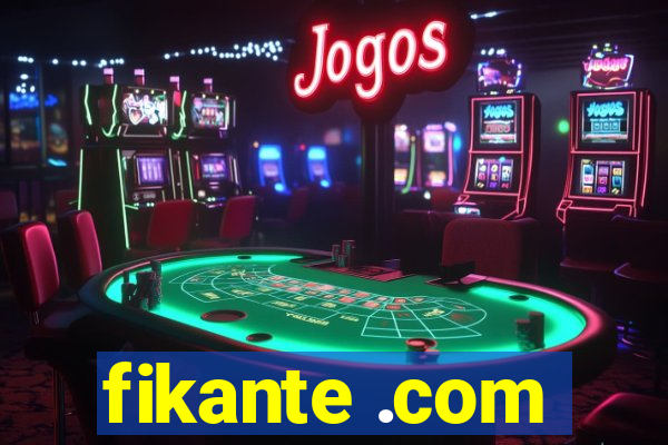 fikante .com
