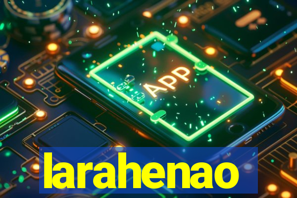 larahenao