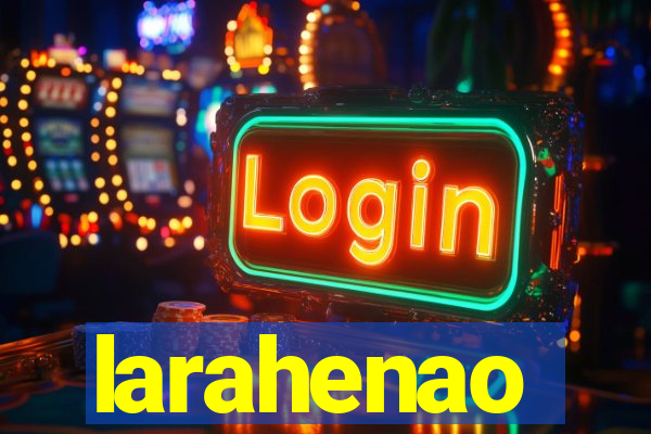 larahenao