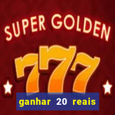 ganhar 20 reais por cadastro