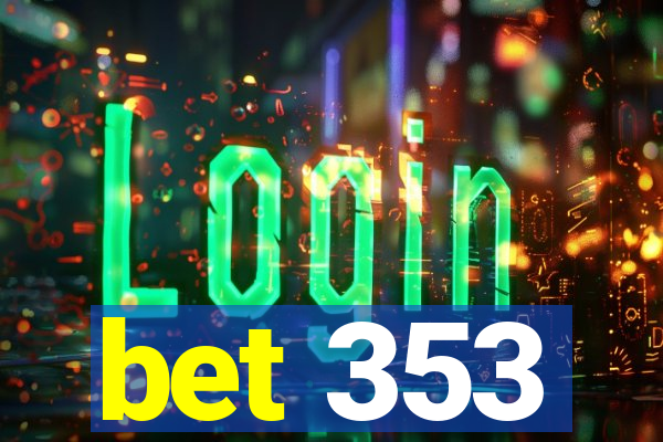 bet 353