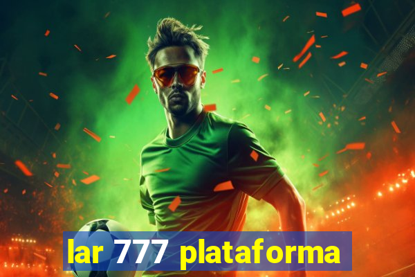 lar 777 plataforma