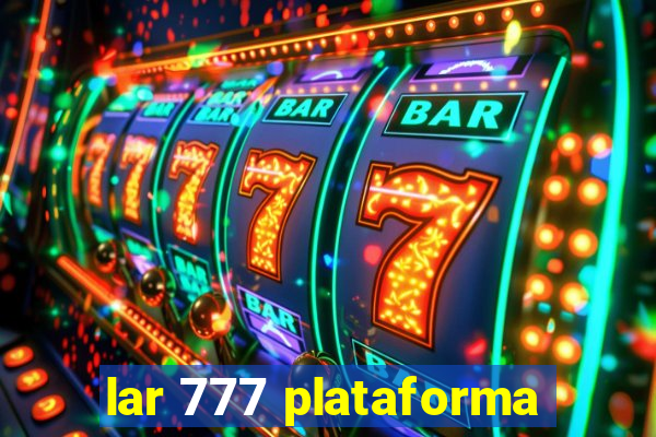 lar 777 plataforma