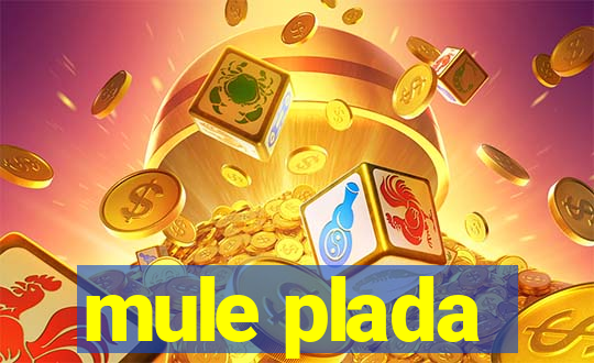 mule plada