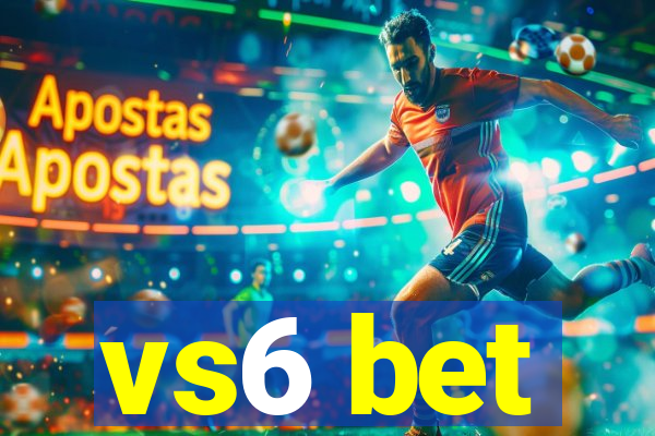 vs6 bet