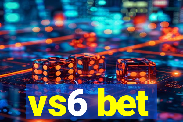 vs6 bet