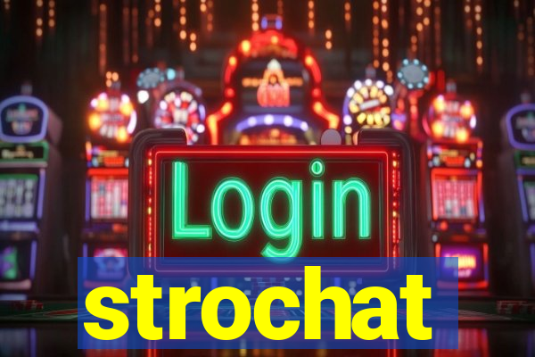 strochat