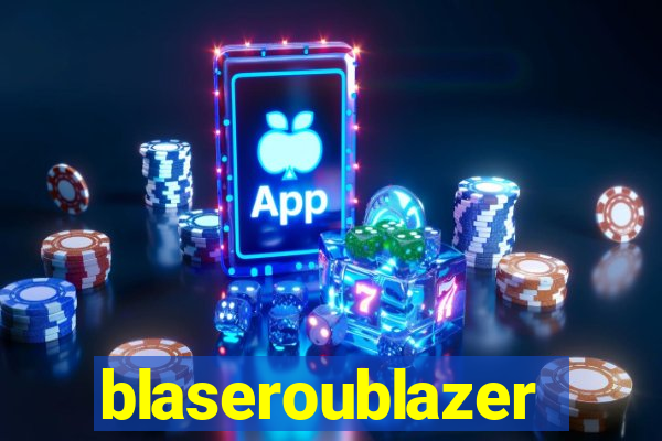 blaseroublazer