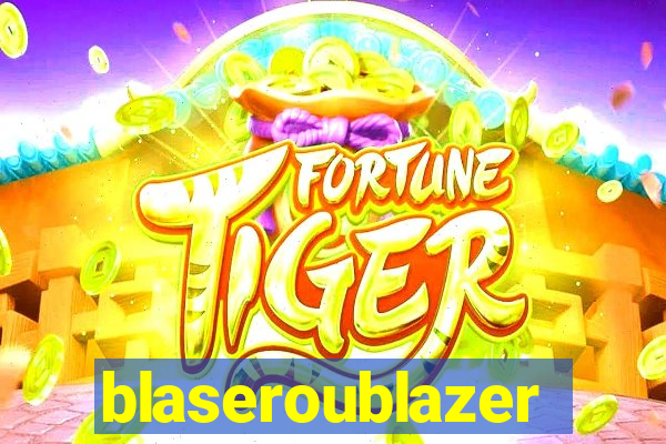 blaseroublazer