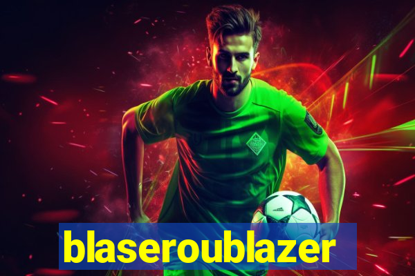 blaseroublazer