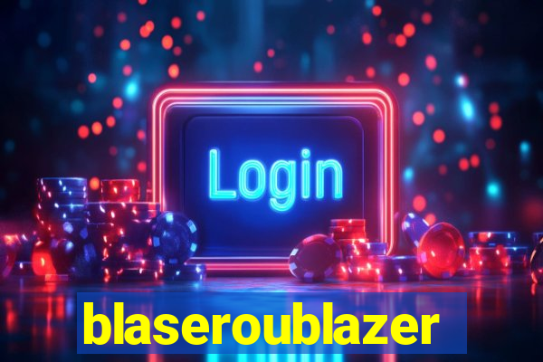 blaseroublazer