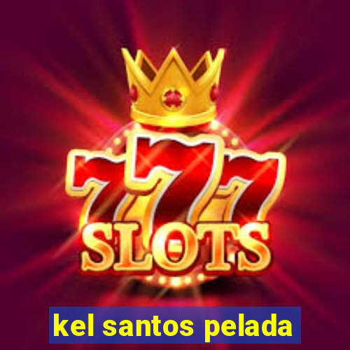 kel santos pelada