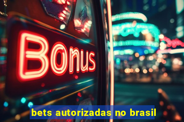 bets autorizadas no brasil