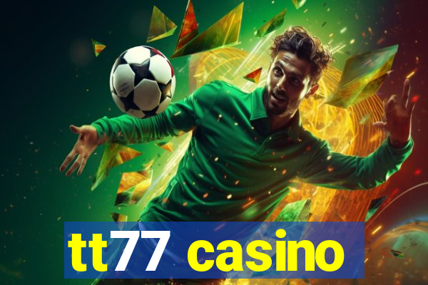 tt77 casino