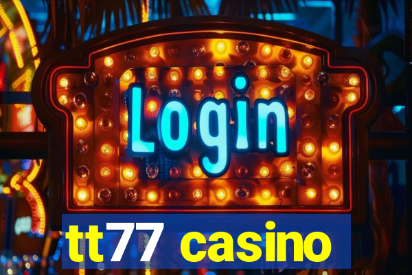 tt77 casino