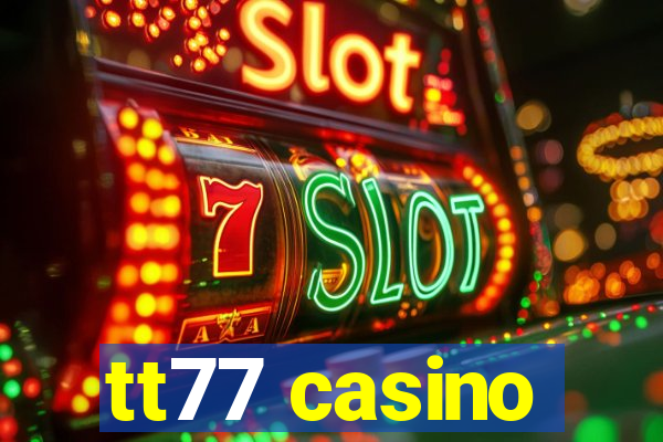 tt77 casino