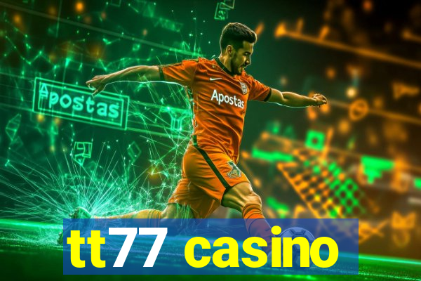 tt77 casino