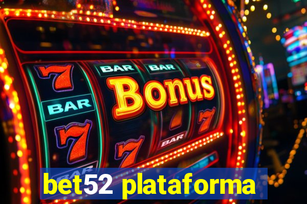 bet52 plataforma