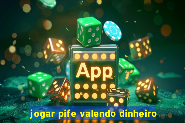 jogar pife valendo dinheiro