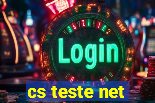cs teste net
