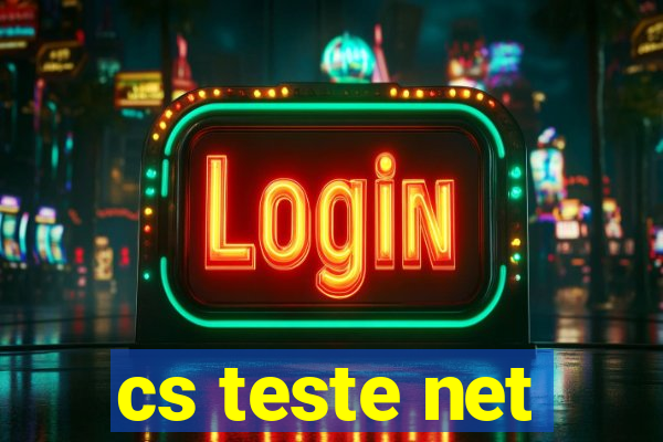 cs teste net