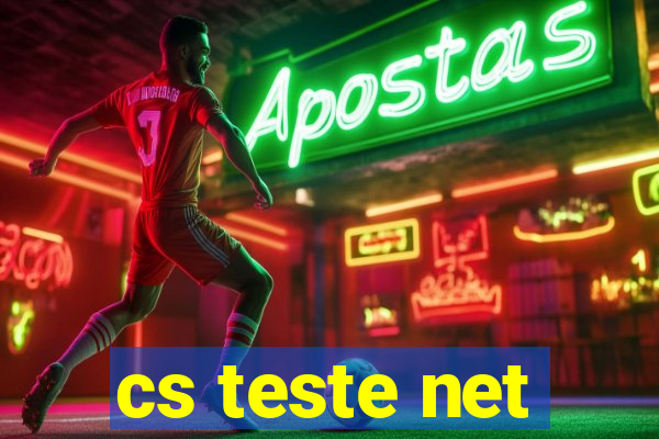 cs teste net