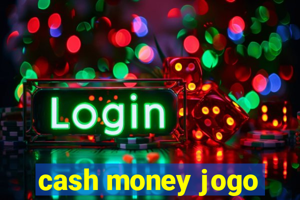 cash money jogo