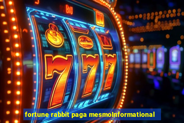 fortune rabbit paga mesmoInformational