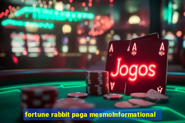 fortune rabbit paga mesmoInformational