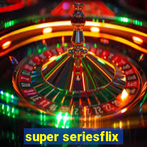 super seriesflix