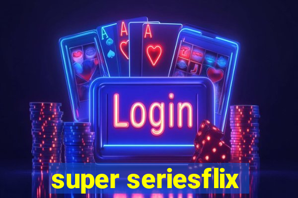 super seriesflix