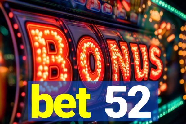 bet 52