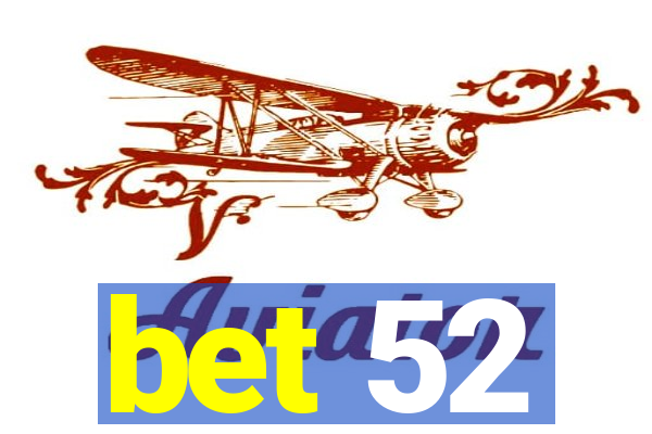bet 52