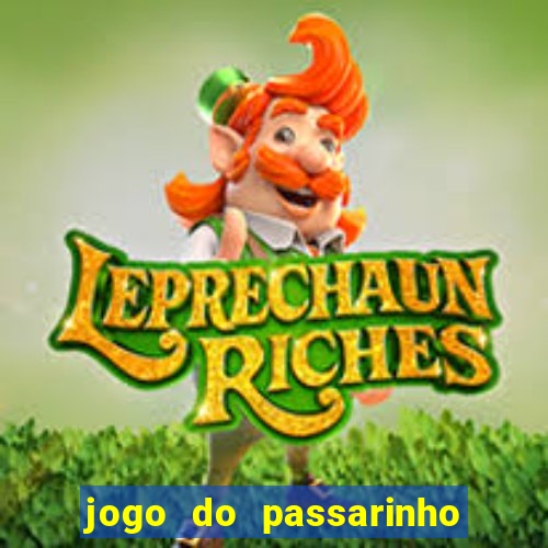 jogo do passarinho que da dinheiro