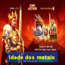 idade dos metais
